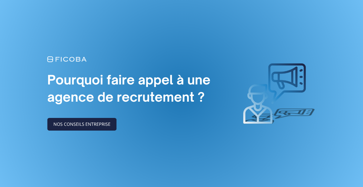 Pourquoi faire appel à une agence de recrutement ?